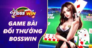 App game bài đổi thưởng Bosswin