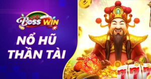 Nổ hũ thần tài Bosswin